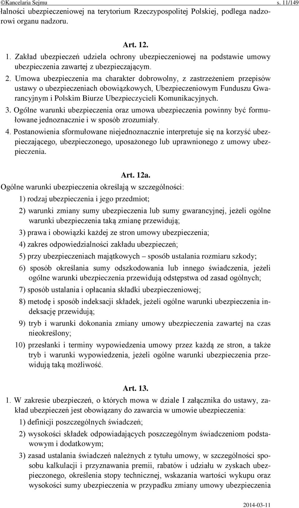 Komunikacyjnych. 3. Ogólne warunki ubezpieczenia oraz umowa ubezpieczenia powinny być formułowane jednoznacznie i w sposób zrozumiały. 4.