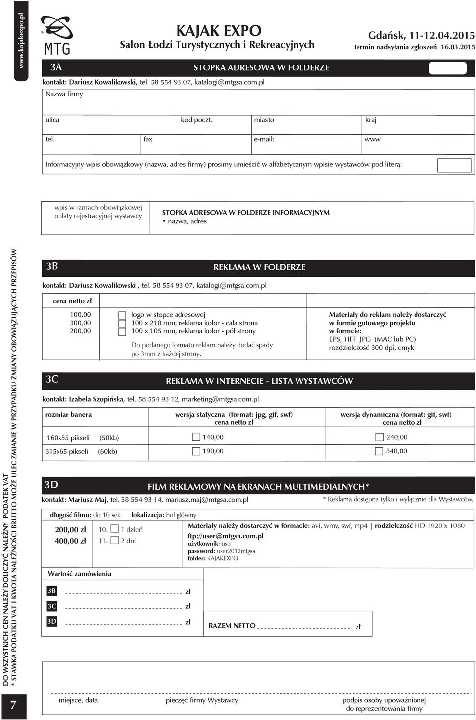 ADRESOWA W FOLDERZE INFORMACYJNYM nazwa, adres 3B kontakt: Dariusz Kowalikowski, tel. 58 554 93 07, katalogi@mtgsa.com.