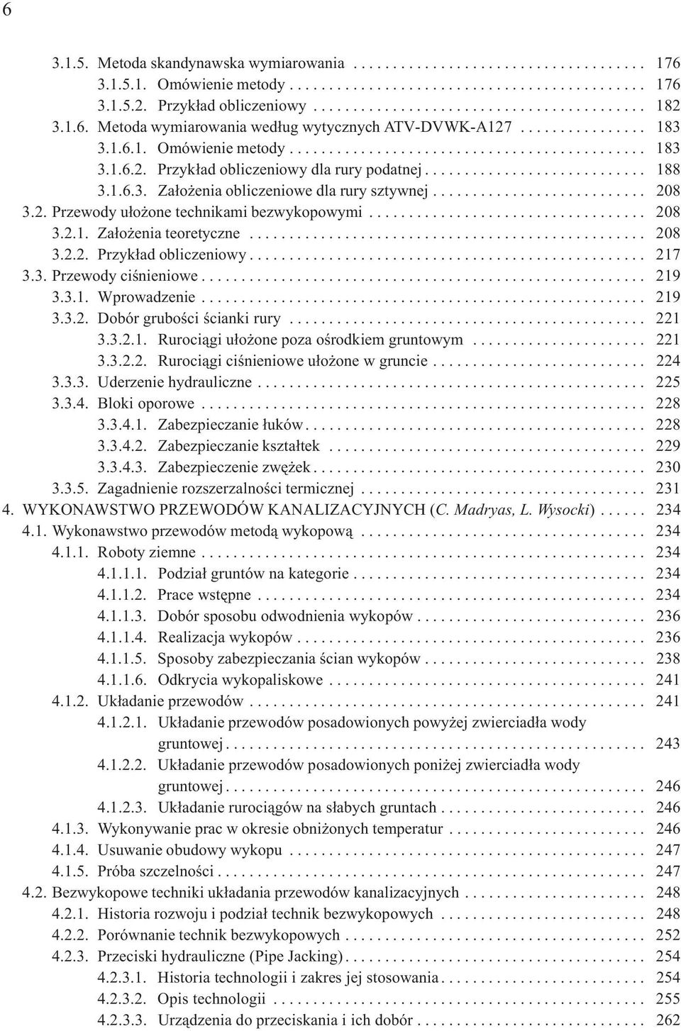 ........................... 188 3.1.6.3. Za³o enia obliczeniowe dla rury sztywnej........................... 208 3.2. Przewody u³o one technikami bezwykopowymi................................... 208 3.2.1. Za³o enia teoretyczne.