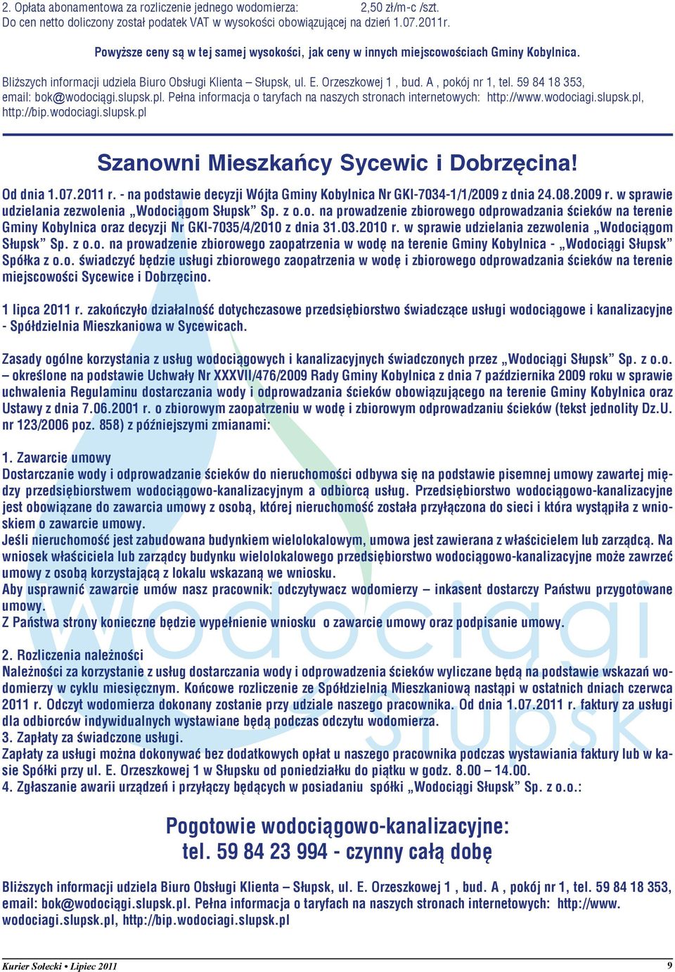 59 84 18 353, email: bok@wodociągi.slupsk.pl. Pełna informacja o taryfach na naszych stronach internetowych: http://www.wodociagi.slupsk.pl, http://bip.wodociagi.slupsk.pl Szanowni Mieszkańcy Sycewic i Dobrzęcina!