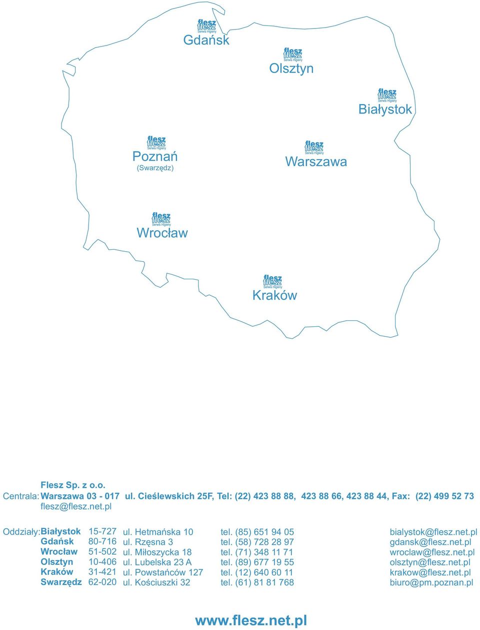 pl Oddziały: Białystok Gdańsk Wrocław Olsztyn Kraków Swarzędz 15-727 80-716 51-502 10-406 31-421 62-020 ul. Hetmańska 10 tel. (85) 651 94 05 bialystok@flesz.net.pl ul.