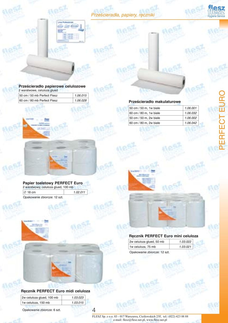 02.011 Opakowanie zbiorcze: 12 szt. Ręcznik PERFECT Euro mini celuloza 2w celuloza glued, 50 mb 1.03.022 1w celuloza, 75 mb 1.03.021 Opakowanie zbiorcze: 12 szt.