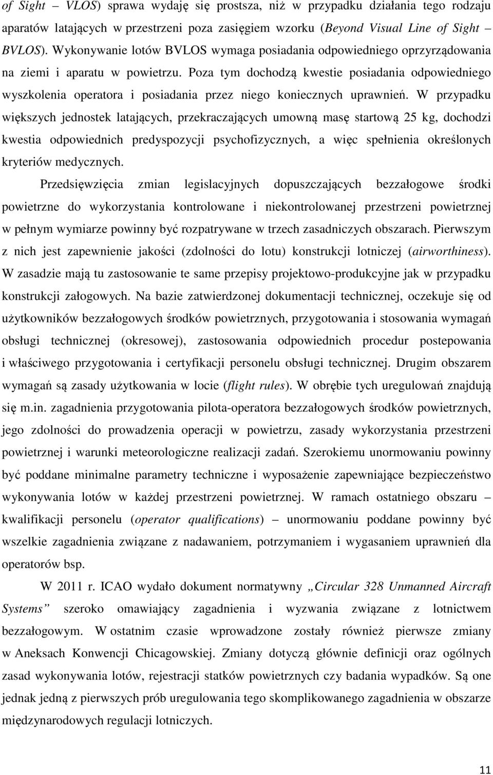 Poza tym dochodzą kwestie posiadania odpowiedniego wyszkolenia operatora i posiadania przez niego koniecznych uprawnień.