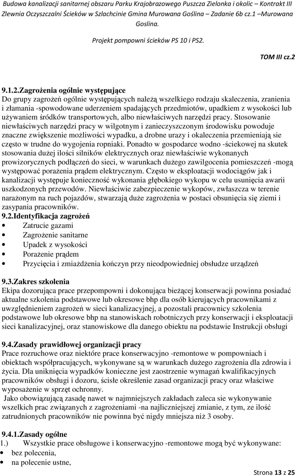 wysokości lub uŝywaniem śródków transportowych, albo niewłaściwych narzędzi pracy.