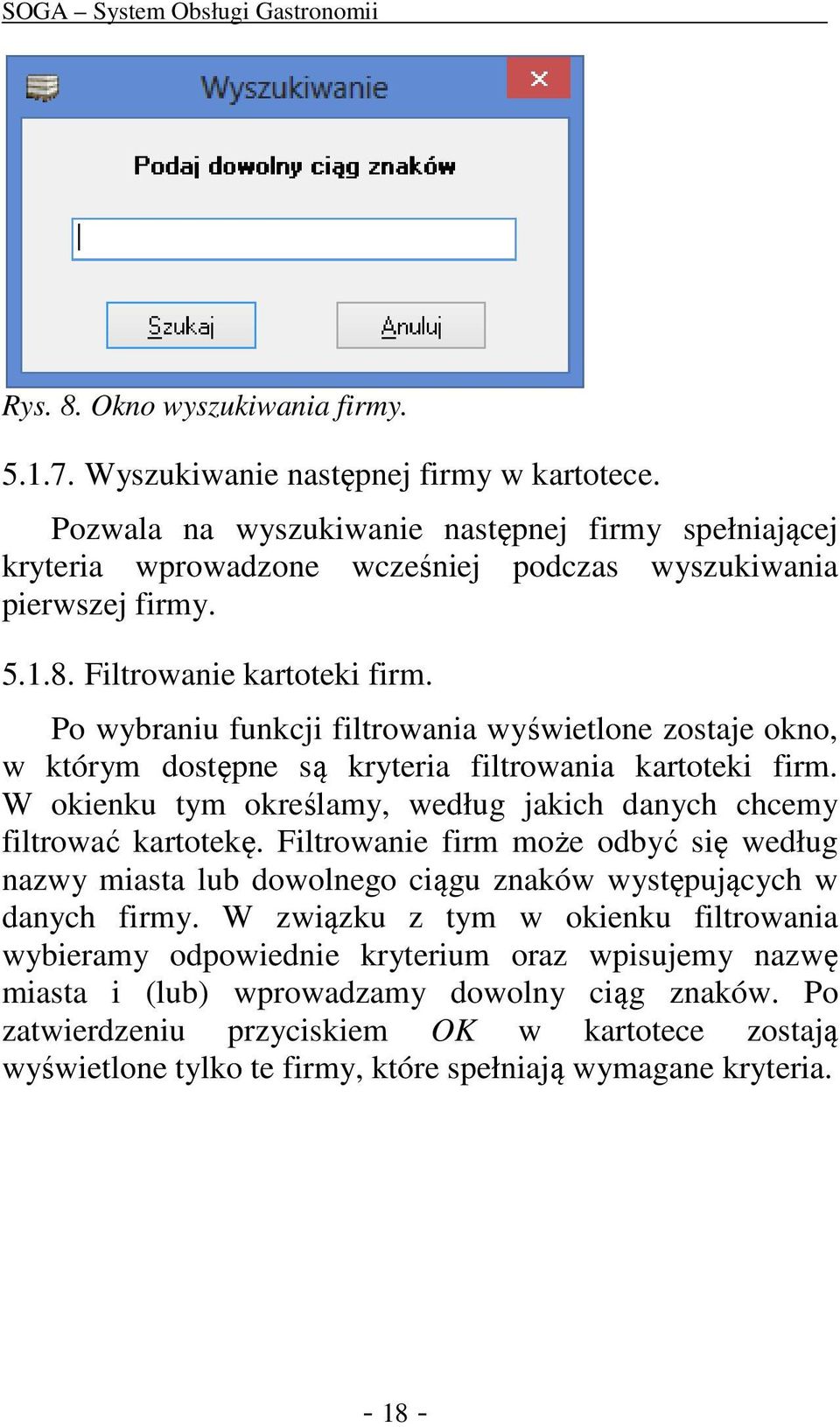 Po wybraniu funkcji filtrowania wyświetlone zostaje okno, w którym dostępne są kryteria filtrowania kartoteki firm. W okienku tym określamy, według jakich danych chcemy filtrować kartotekę.