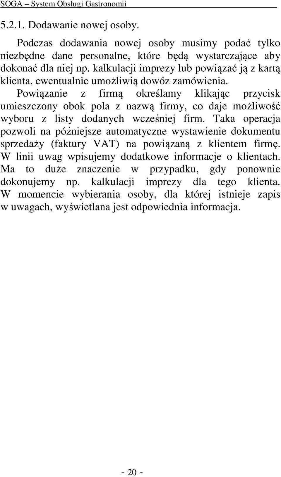 Powiązanie z firmą określamy klikając przycisk umieszczony obok pola z nazwą firmy, co daje możliwość wyboru z listy dodanych wcześniej firm.