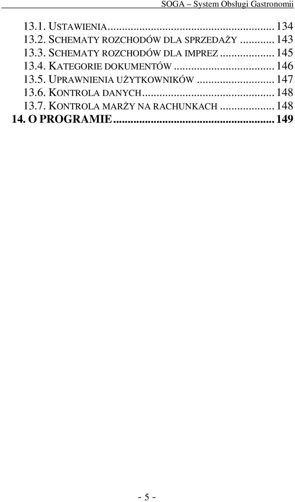 .. 146 13.5. UPRAWNIENIA UŻYTKOWNIKÓW... 147 13.6. KONTROLA DANYCH.