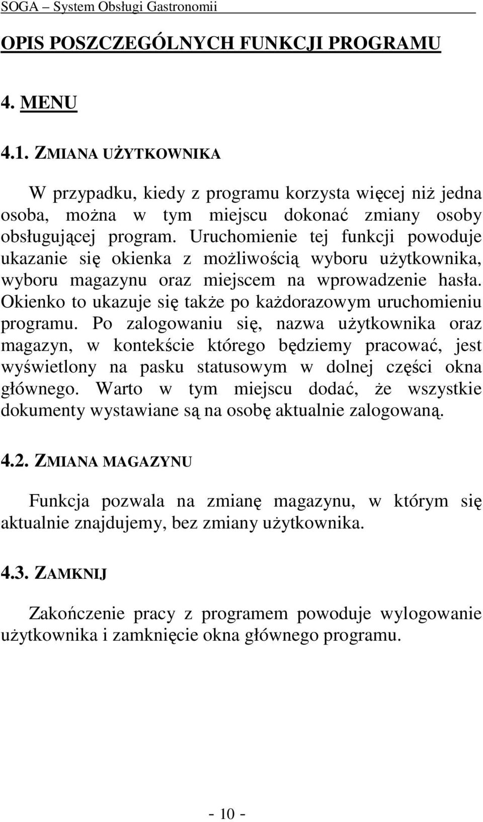 Okienko to ukazuje się takŝe po kaŝdorazowym uruchomieniu programu.