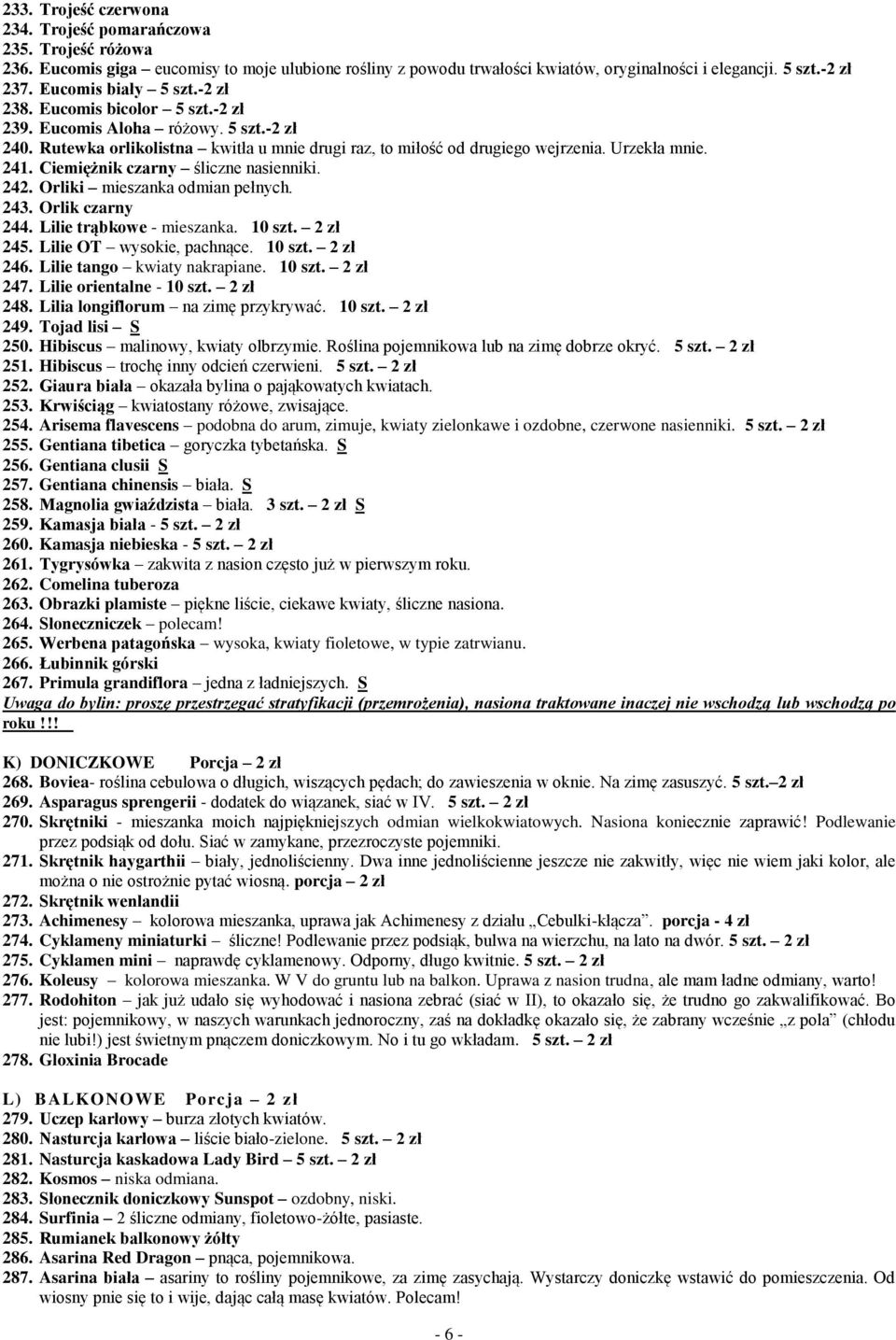 Ciemiężnik czarny śliczne nasienniki. 242. Orliki mieszanka odmian pełnych. 243. Orlik czarny 244. Lilie trąbkowe - mieszanka. 10 szt. 2 zł 245. Lilie OT wysokie, pachnące. 10 szt. 2 zł 246.