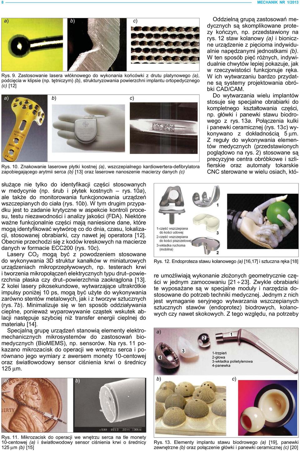 Znakowanie laserowe płytki kostnej (a), wszczepialnego kardiowertera-defibrylatora zapobiegającego arytmii serca (b) [13] oraz laserowe nanoszenie macierzy danych (c) służące nie tylko do
