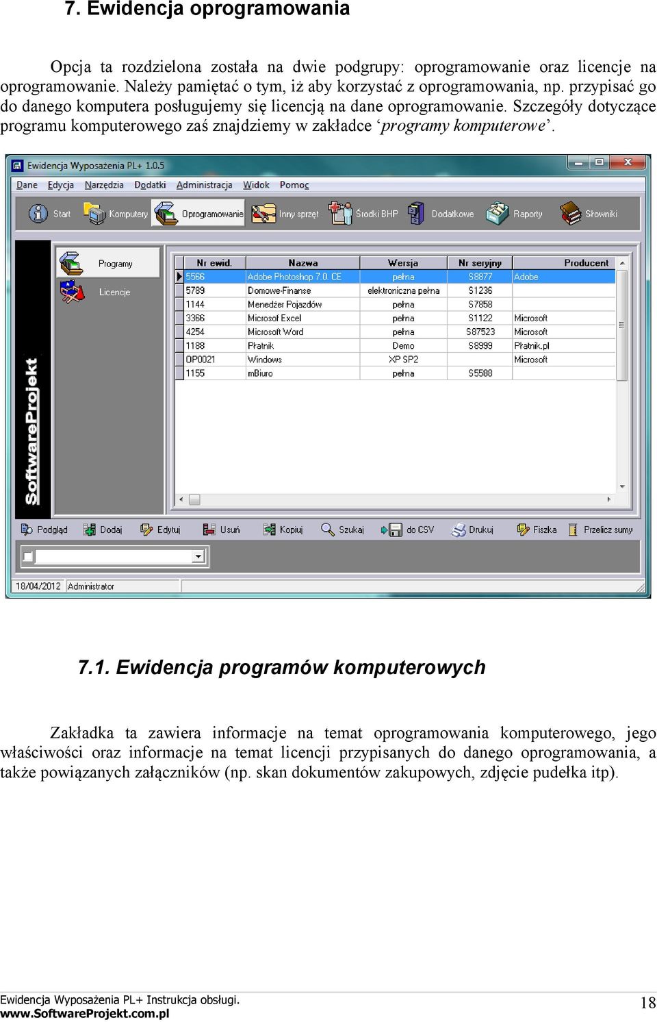 Szczegóły dotyczące programu komputerowego zaś znajdziemy w zakładce programy komputerowe. 7.1.