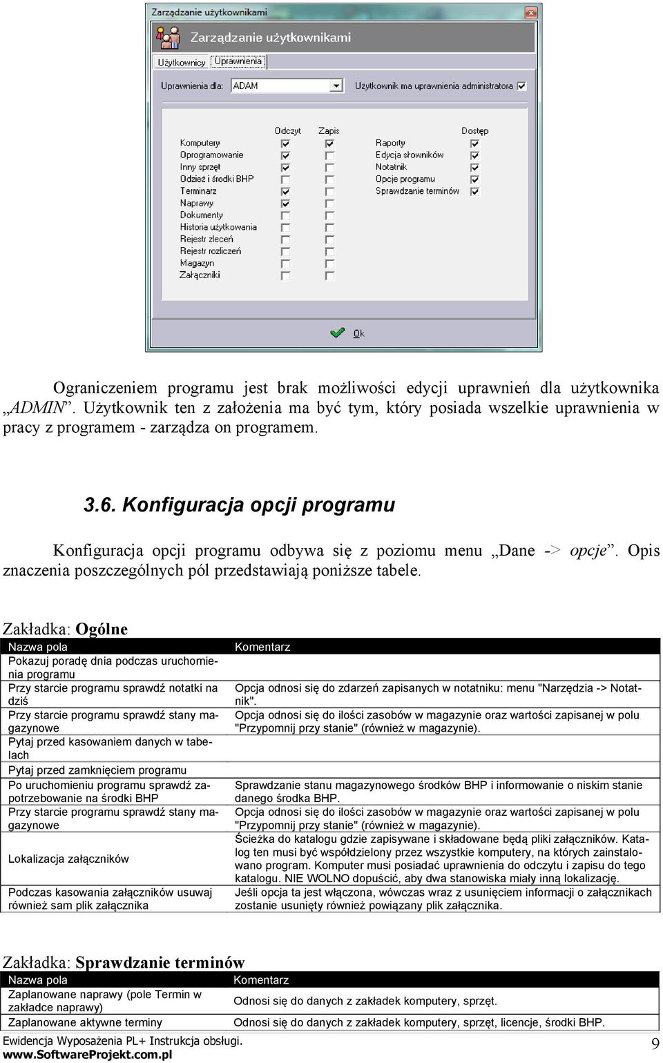 Konfiguracja opcji programu Konfiguracja opcji programu odbywa się z poziomu menu Dane -> opcje. pis znaczenia poszczególnych pól przedstawiają poniższe tabele.