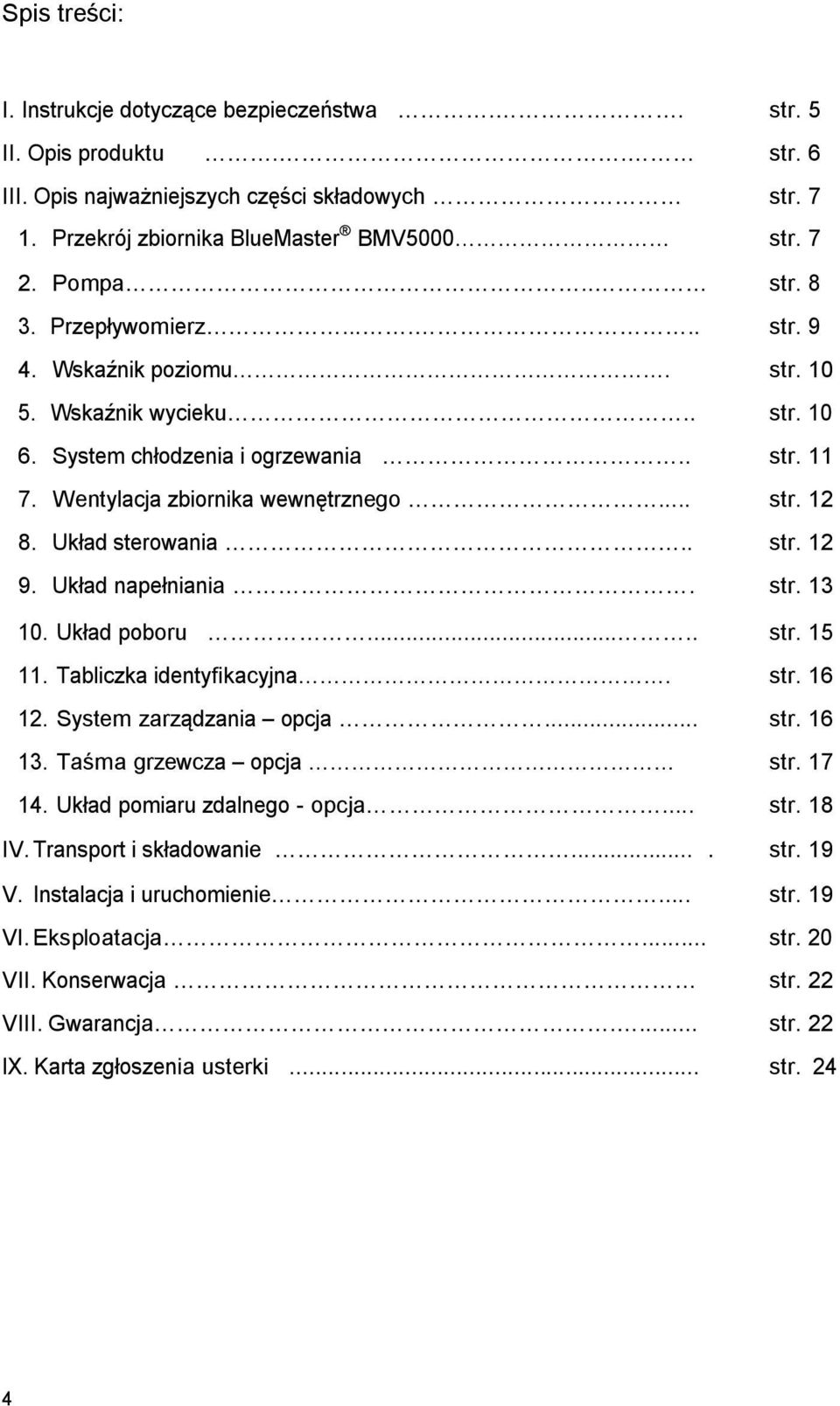 . str. 12 9. Uk ad nape niania. str. 13 10. Uk ad poboru..... str. 15 11. Tabliczka identyfikacyjna. str. 16 12. System zarz dzania opcja... str. 16 13. Ta ma grzewcza opcja str. 17 14.