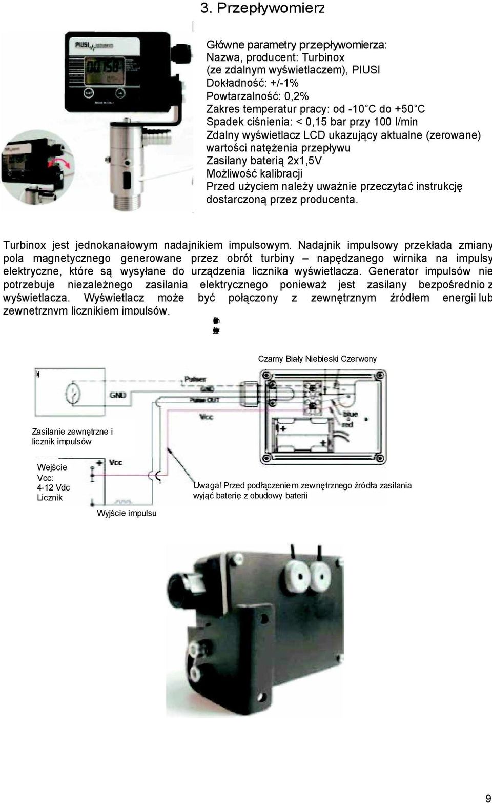 instrukcj dostarczon przez producenta. Turbinox jest jednokana owym nadajnikiem impulsowym.