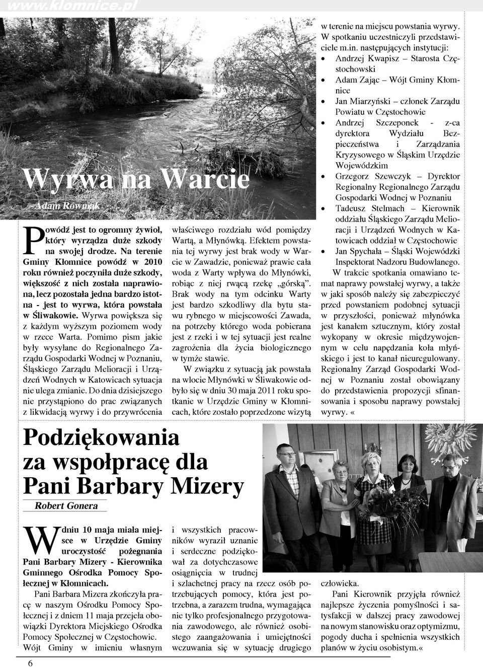 Wyrwa powiększa się z każdym wyższym poziomem wody w rzece Warta.