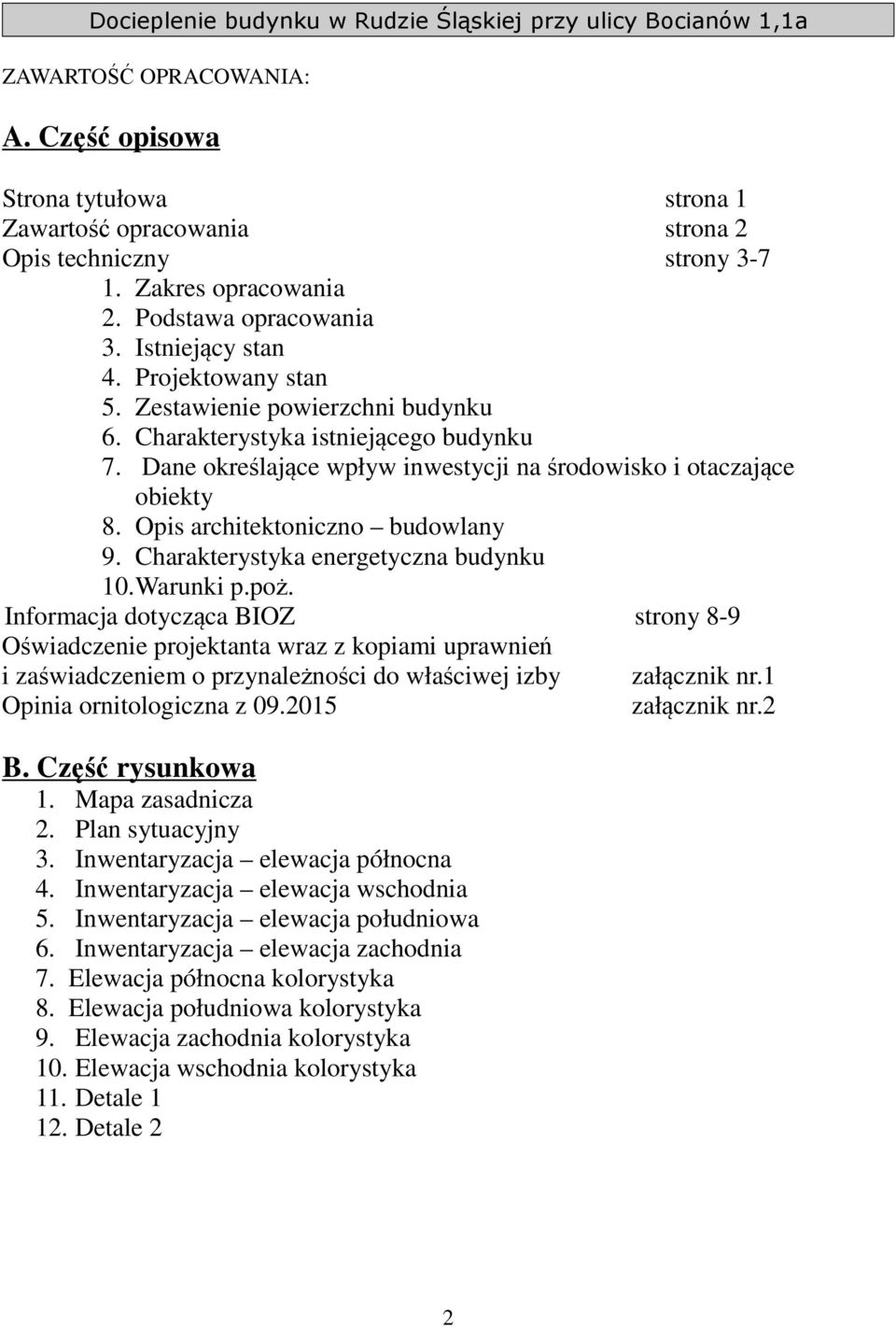 Opis architektoniczno budowlany 9. Charakterystyka energetyczna budynku 10.Warunki p.poż.