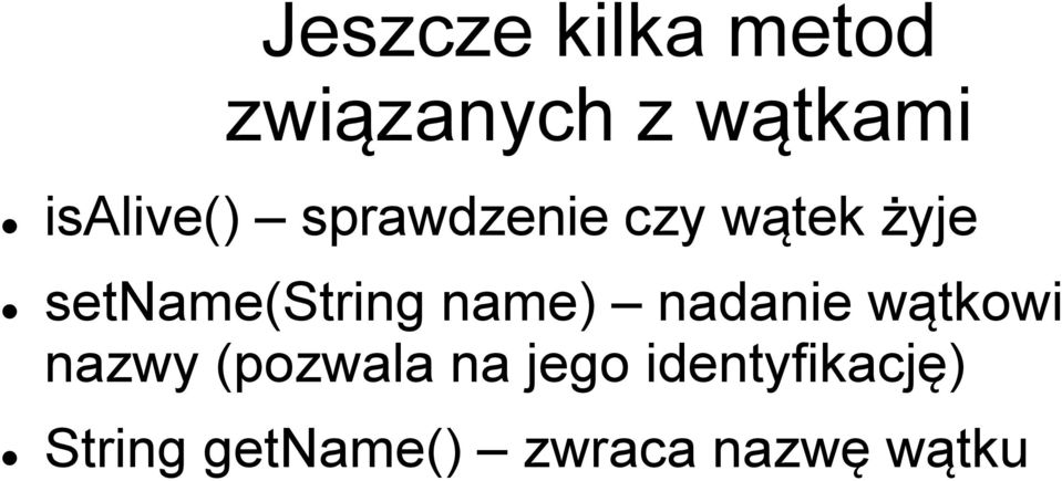 setname(string name) nadanie wątkowi nazwy