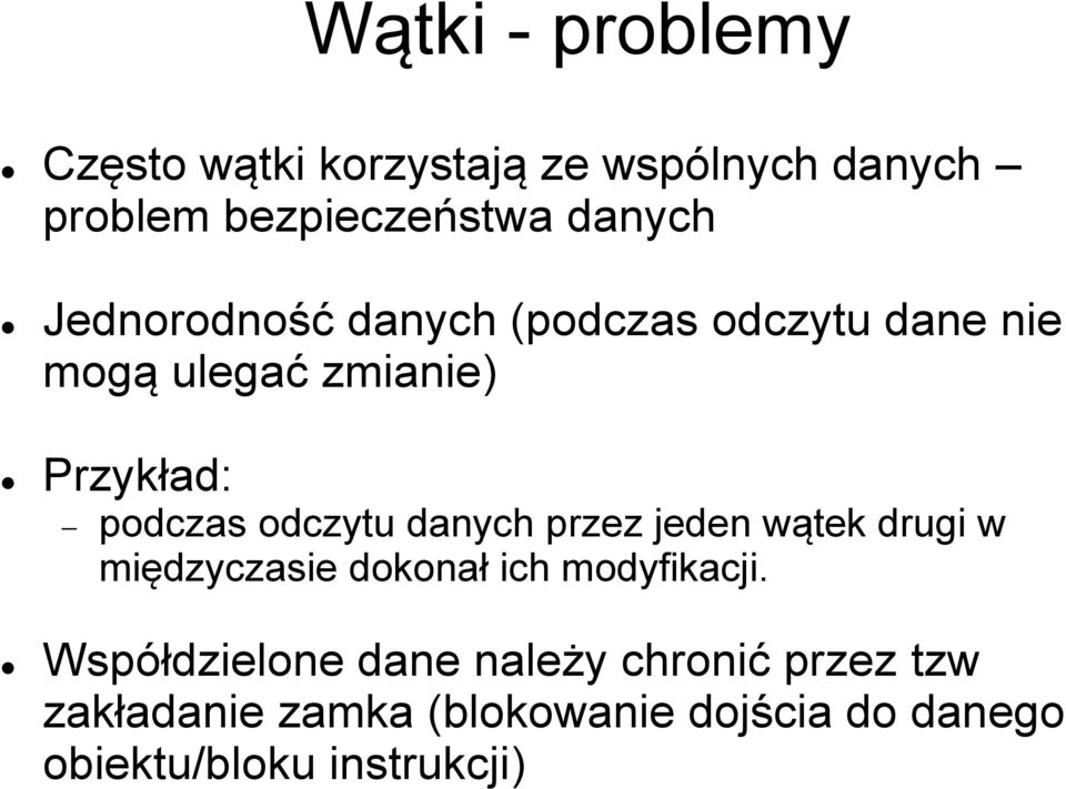 danych przez jeden wątek drugi w międzyczasie dokonał ich modyfikacji.