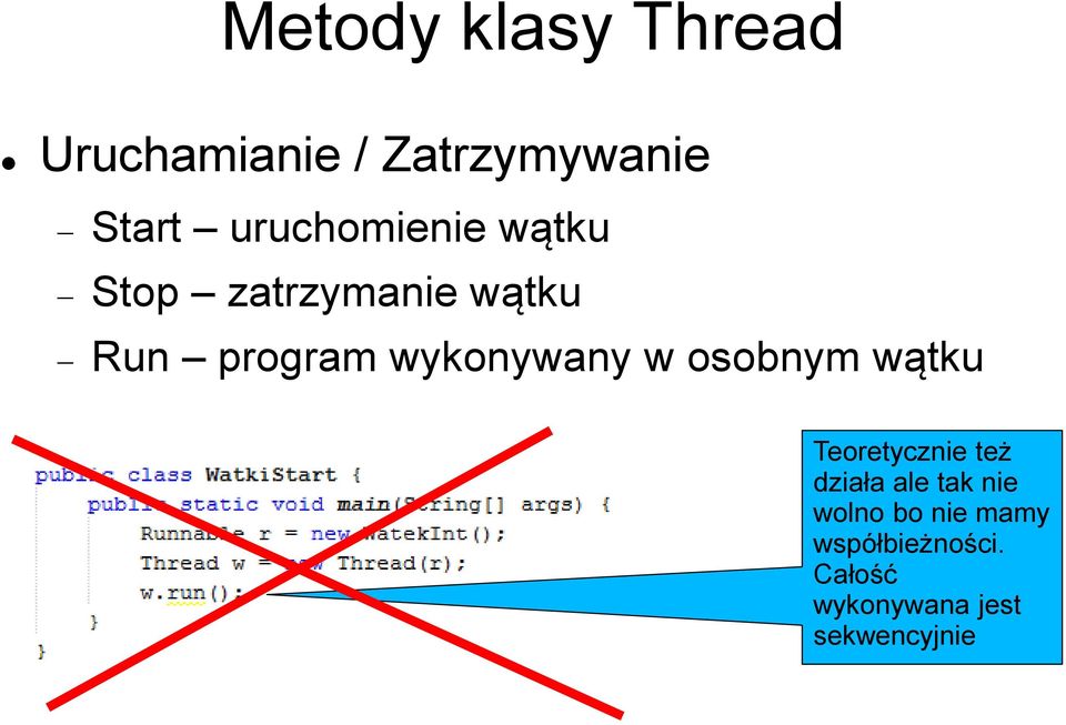 wykonywany w osobnym wątku Teoretycznie też działa ale tak
