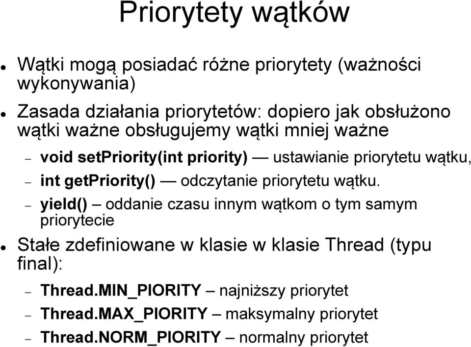 getpriority() odczytanie priorytetu wątku.