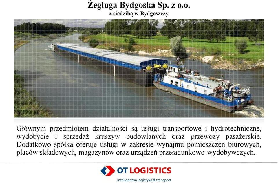 o. z siedzibą w Bydgoszczy Głównym przedmiotem działalności są usługi transportowe i