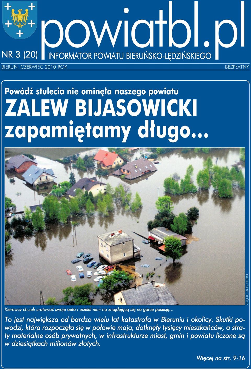 auta i uciekli nimi na znajdującą się na górce posesję To jest największa od bardzo wielu lat katastrofa w Bieruniu i okolicy.