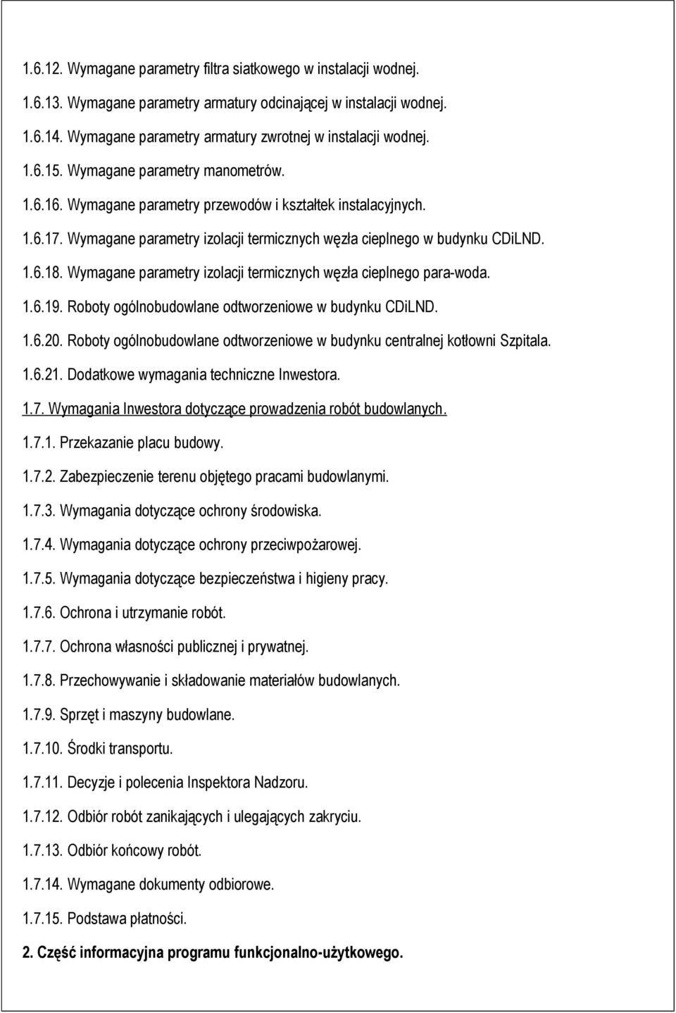 Wymagane parametry izolacji termicznych węzła cieplnego para-woda. 1.6.19. Roboty ogólnobudowlane odtworzeniowe w budynku CDiLND. 1.6.20.