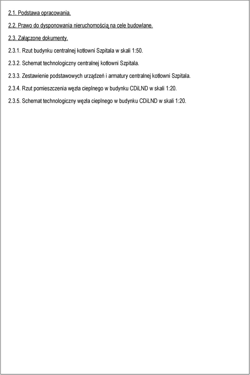 2.3.4. Rzut pomieszczenia węzła cieplnego w budynku CDiLND w skali 1:20. 2.3.5.