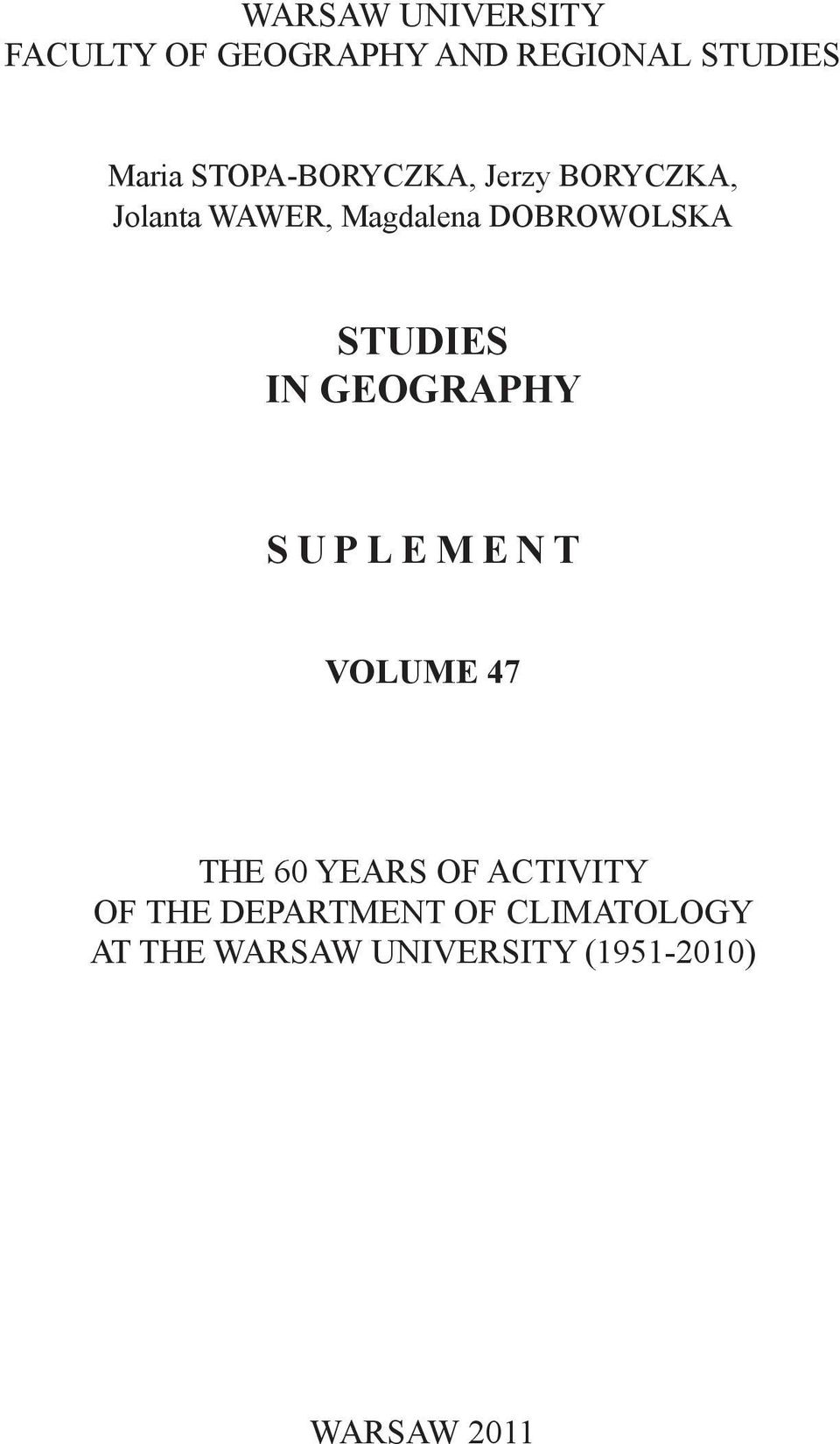 STUDIES IN GEOGRAPHY S U P L E M E N T VOLUME 47 THE 60 YEARS OF