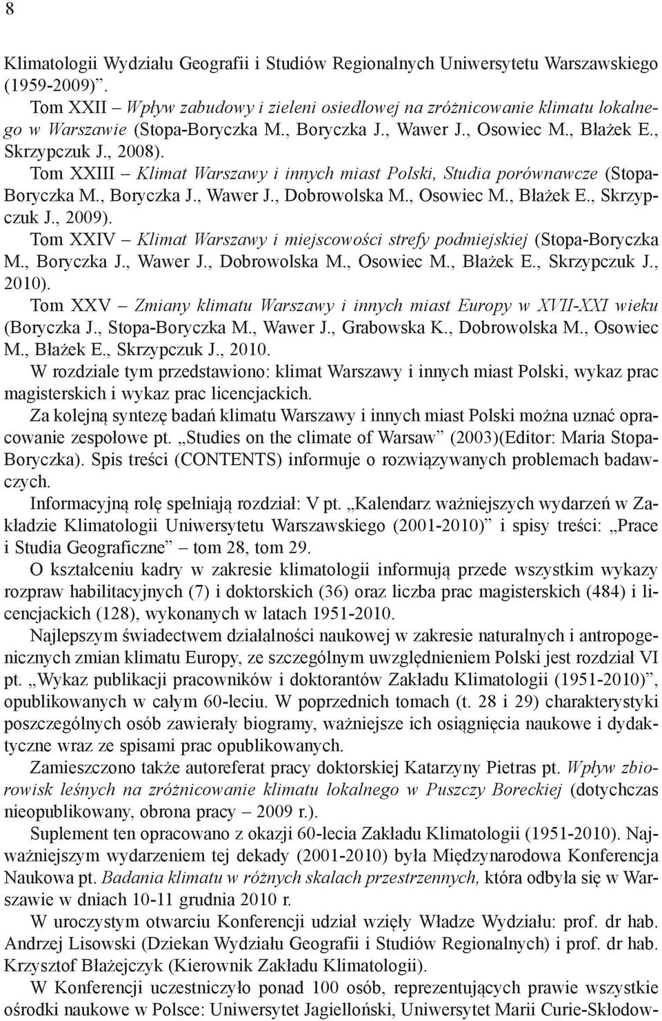 Tom XXIII Klimat Warszawy i innych miast Polski, Studia porównawcze (Stopa- Boryczka M., Boryczka J., Wawer J., Dobrowolska M., Osowiec M., Błażek E., Skrzypczuk J., 2009).