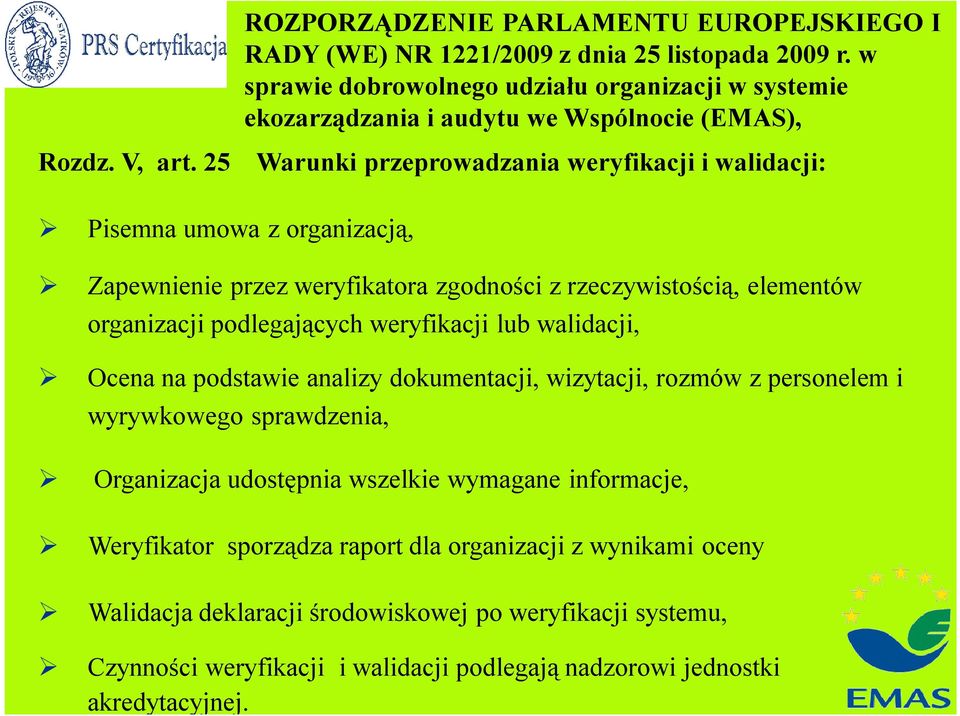 25 Warunki przeprowadzania weryfikacji i walidacji: Pisemna umowa z organizacją, Zapewnienie przez weryfikatora zgodności z rzeczywistością, elementów organizacji podlegających weryfikacji