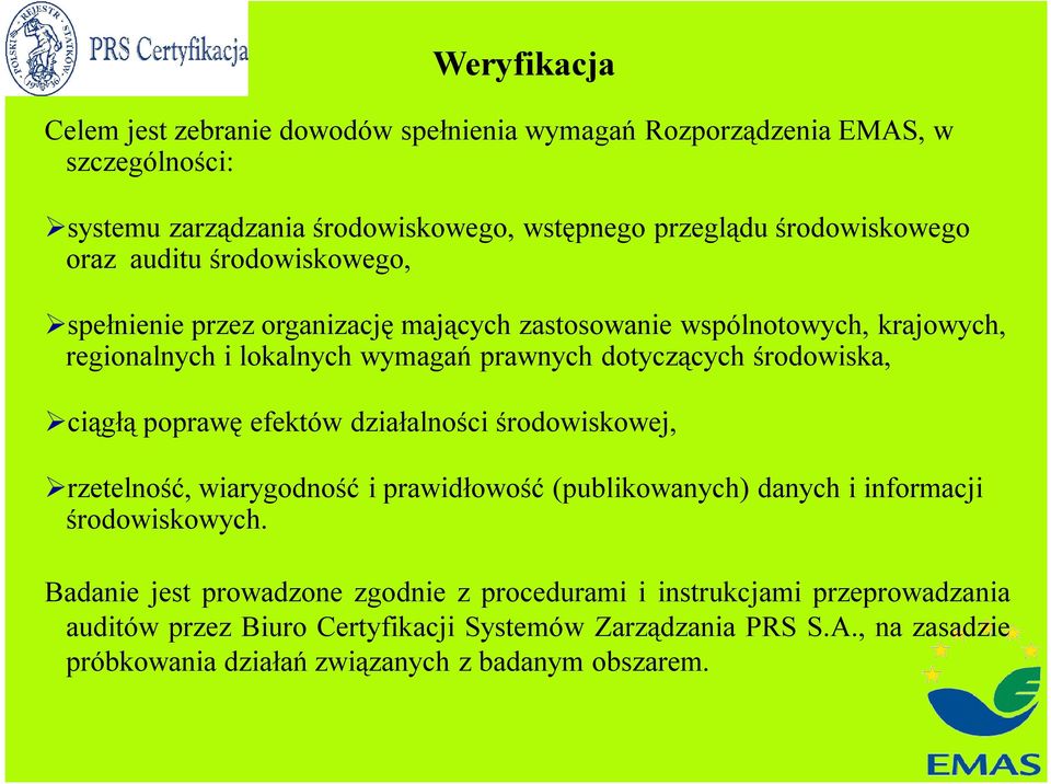 ciągłą poprawę efektów działalności środowiskowej, rzetelność, wiarygodność i prawidłowość (publikowanych) danych i informacji środowiskowych.