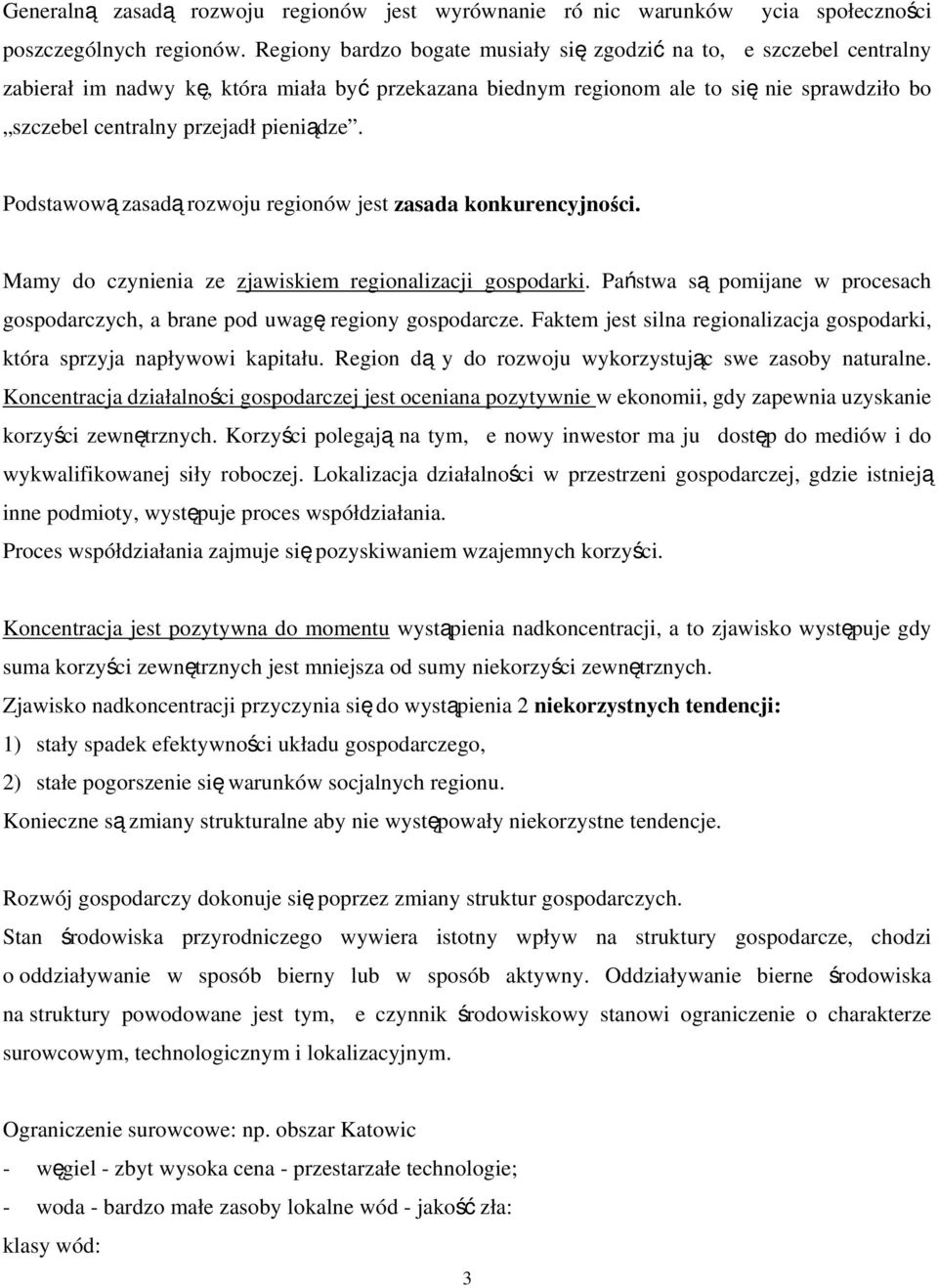 pieniądze. Podstawową zasadą rozwoju regionów jest zasada konkurencyjności. Mamy do czynienia ze zjawiskiem regionalizacji gospodarki.