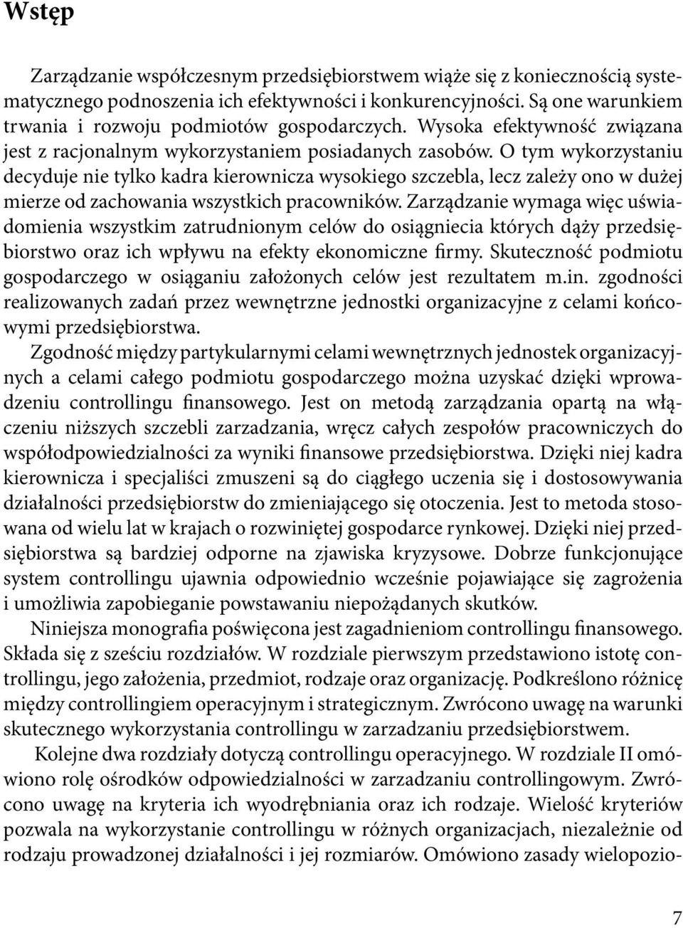 O tym wykorzystaniu decyduje nie tylko kadra kierownicza wysokiego szczebla, lecz zależy ono w dużej mierze od zachowania wszystkich pracowników.