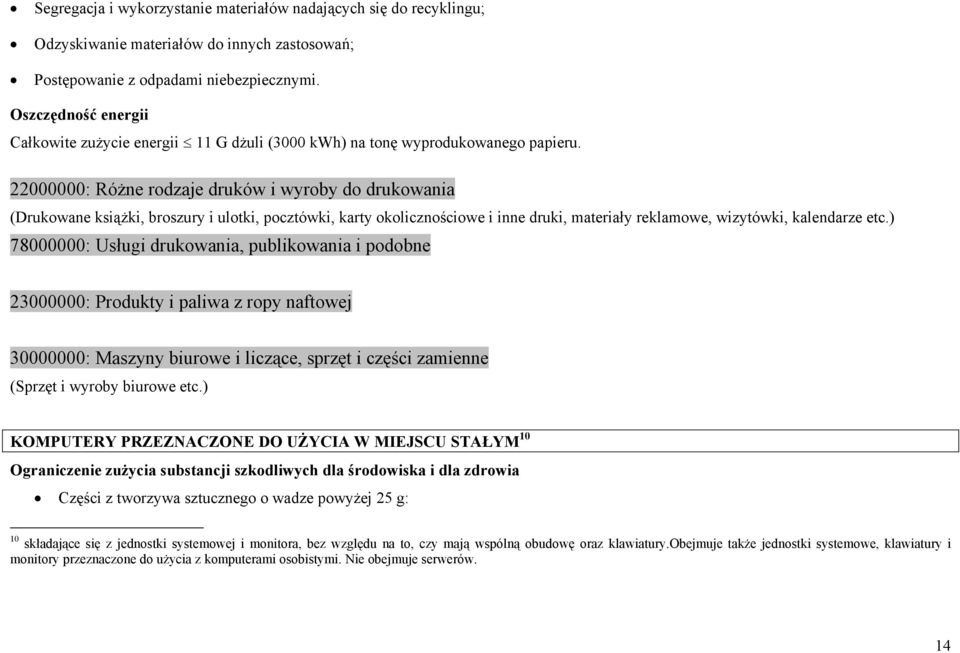 22000000: Różne rodzaje druków i wyroby do drukowania (Drukowane książki, broszury i ulotki, pocztówki, karty okolicznościowe i inne druki, materiały reklamowe, wizytówki, kalendarze etc.