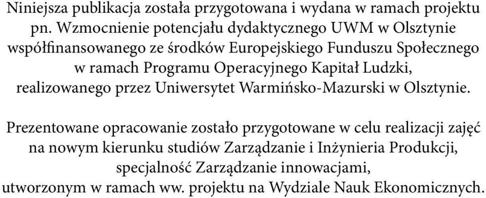 Programu Operacyjnego Kapitał Ludzki, realizowanego przez Uniwersytet Warmińsko-Mazurski w Olsztynie.