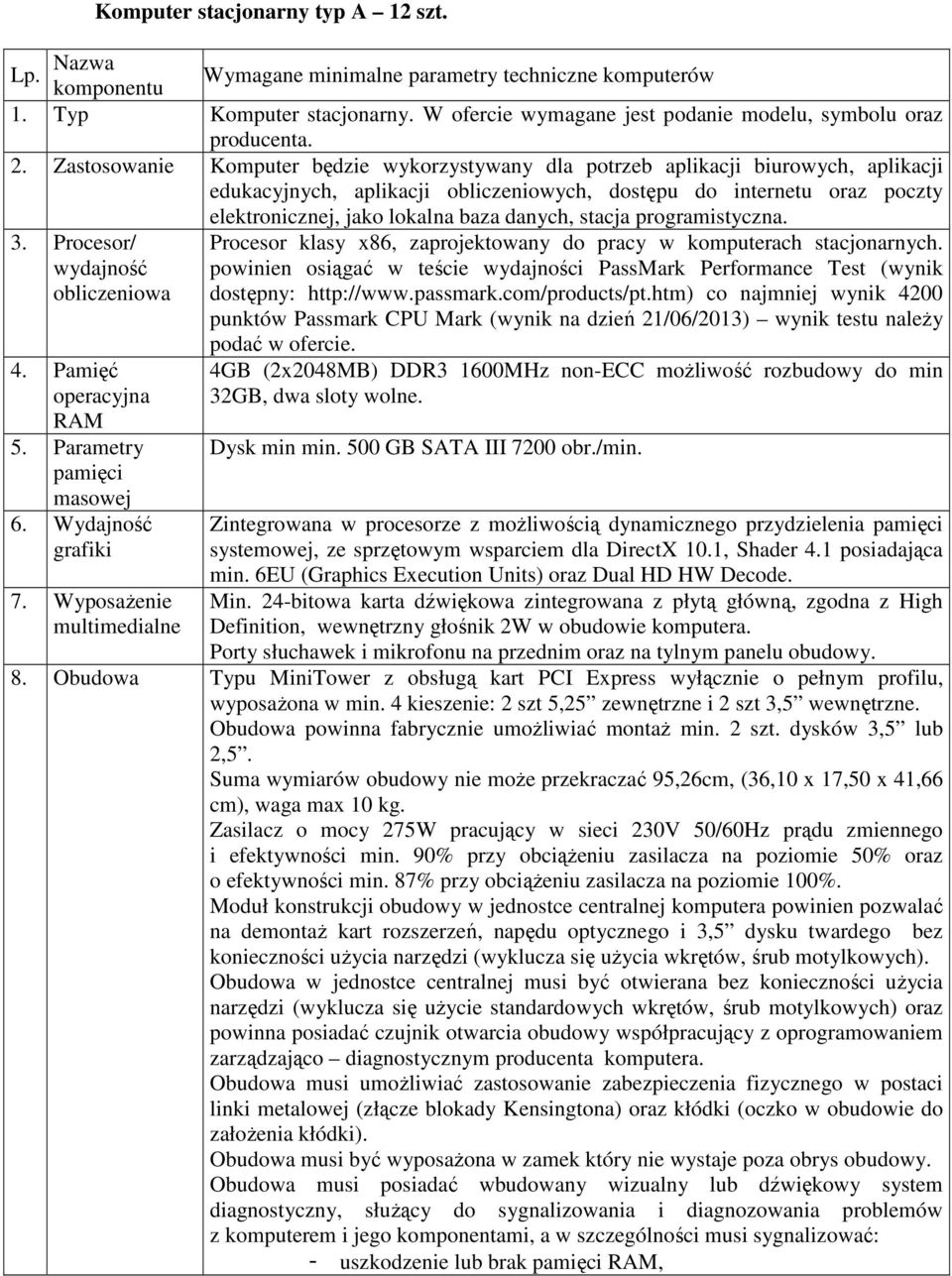 danych, stacja programistyczna. 3. Procesor/ wydajność obliczeniowa Procesor klasy x86, zaprojektowany do pracy w komputerach stacjonarnych.