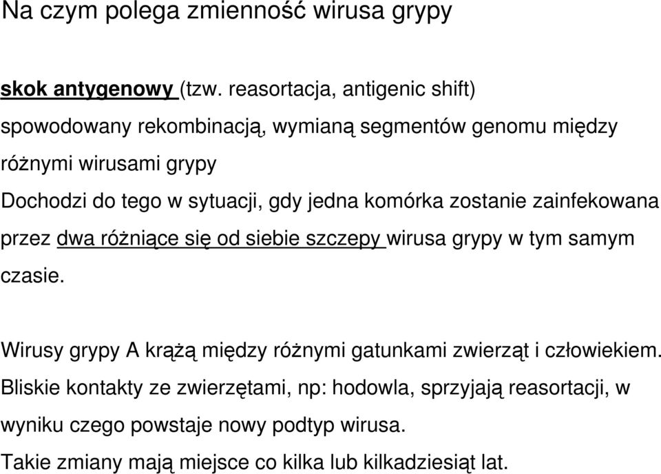 sytuacji, gdy jedna komórka zostanie zainfekowana przez dwa różniące się od siebie szczepy wirusa grypy w tym samym czasie.