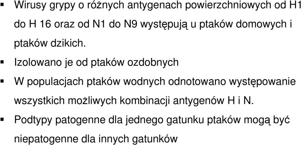 Izolowano je od ptaków ozdobnych W populacjach ptaków wodnych odnotowano występowanie