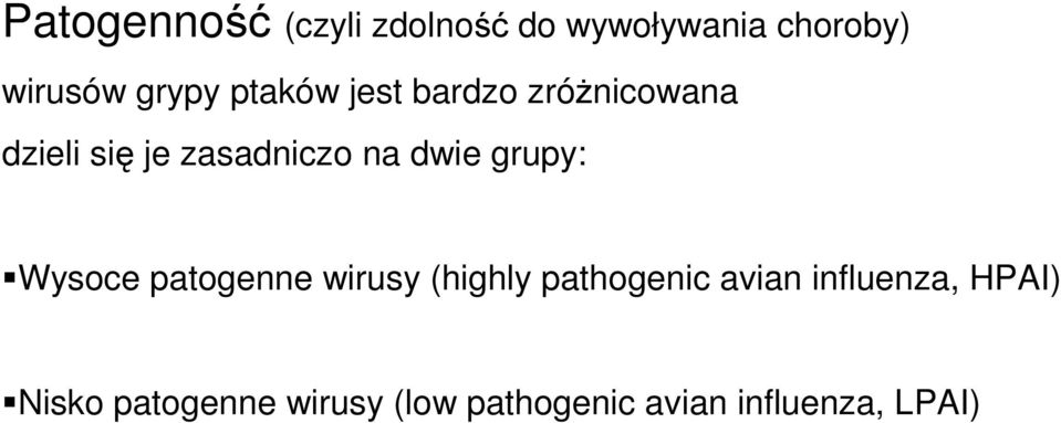 grupy: Wysoce patogenne wirusy (highly pathogenic avian influenza,