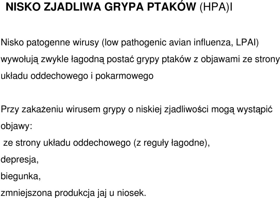 pokarmowego Przy zakażeniu wirusem grypy o niskiej zjadliwości mogą wystąpić objawy: ze