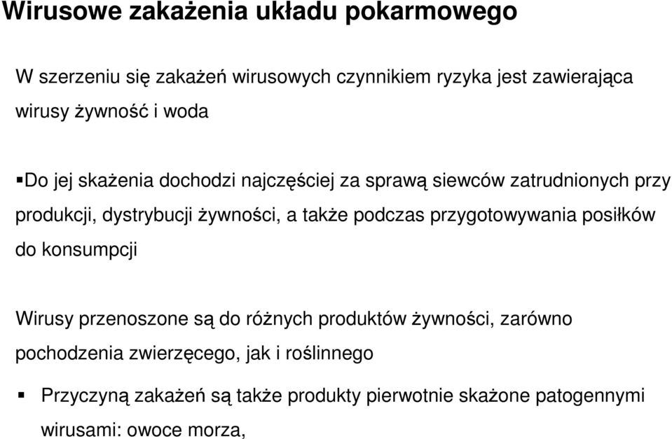 żywności, a także podczas przygotowywania posiłków do konsumpcji Wirusy przenoszone są do różnych produktów żywności,