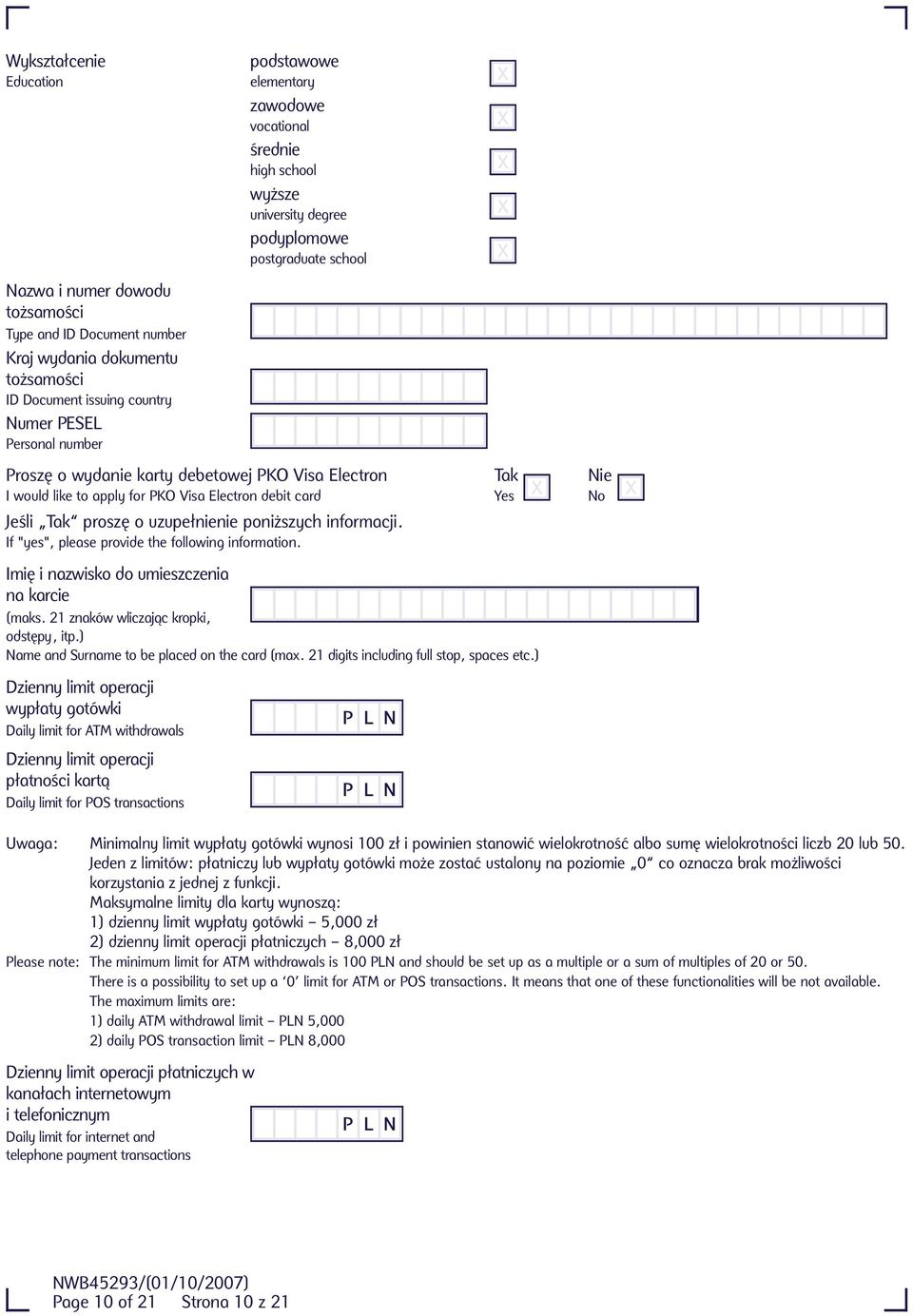 debit card Yes No Jeśli Tak proszę o uzupełnienie poniższych informacji. If "yes", please provide the following information. Imię i nazwisko do umieszczenia na karcie (maks.