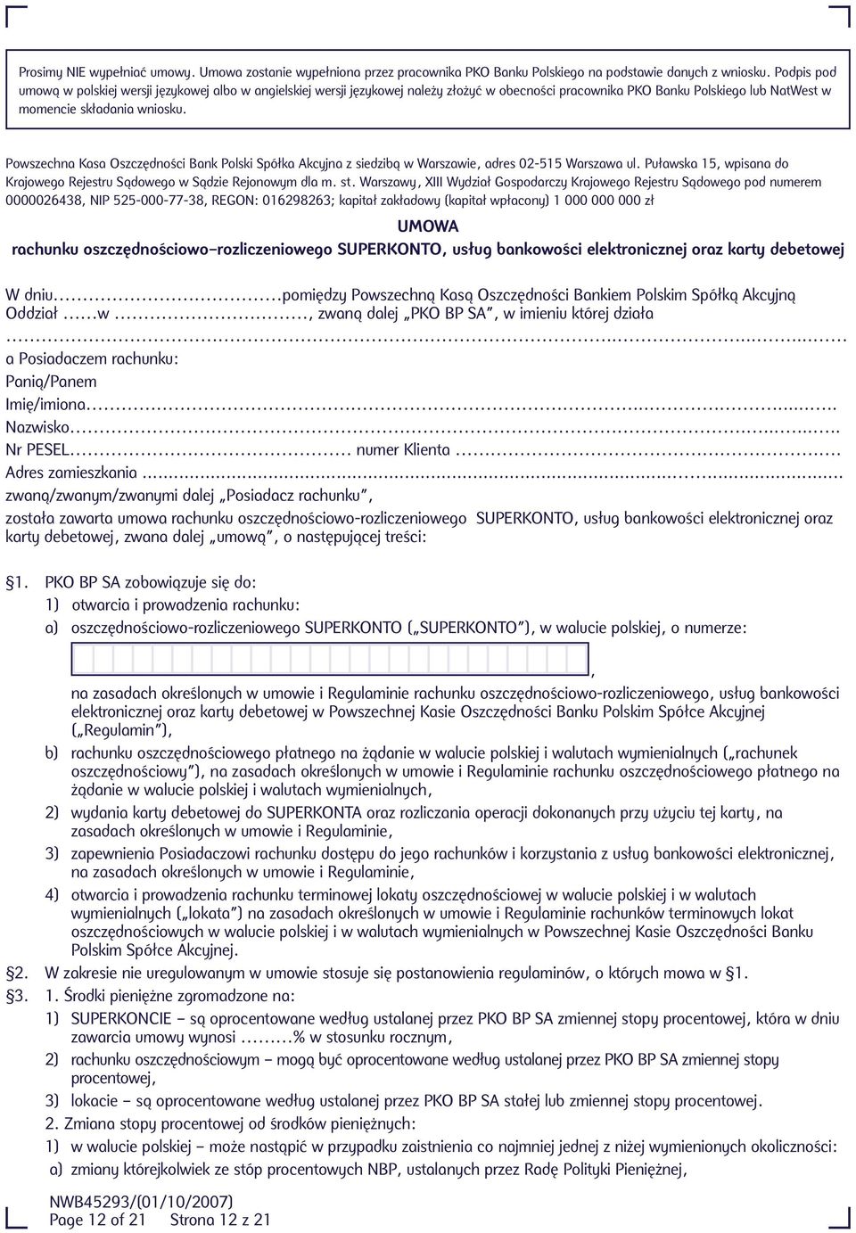 Powszechna Kasa Oszczędności Bank Polski Spółka Akcyjna z siedzibą w Warszawie, adres 02-515 Warszawa ul. Puławska 15, wpisana do Krajowego Rejestru Sądowego w Sądzie Rejonowym dla m. st.