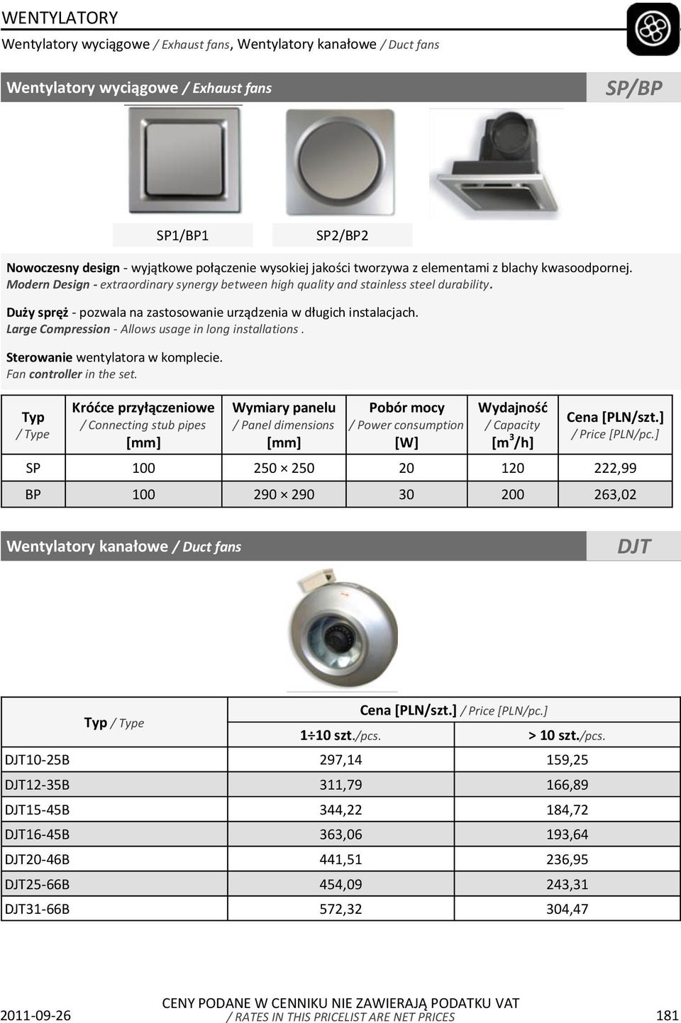 Large Compression - Allows usage in long installations. Sterowanie wentylatora w komplecie. Fan controller in the set.