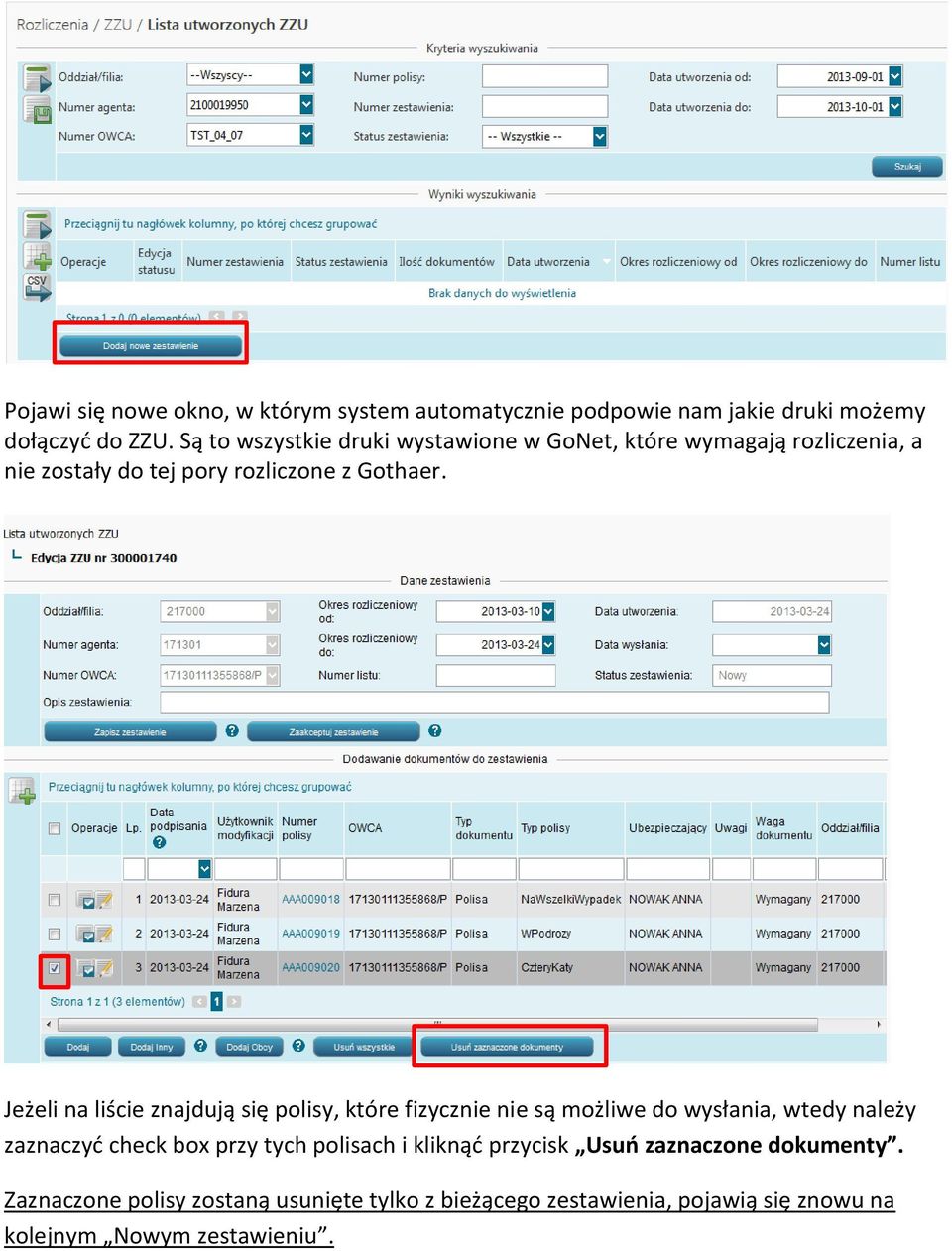 Jeżeli na liście znajdują się polisy, które fizycznie nie są możliwe do wysłania, wtedy należy zaznaczyć check box przy tych