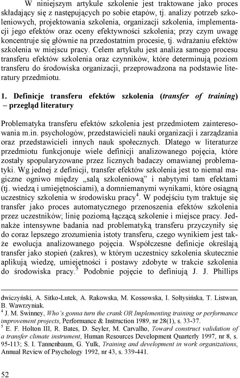 procesie, tj. wdrażaniu efektów szkolenia w miejscu pracy.