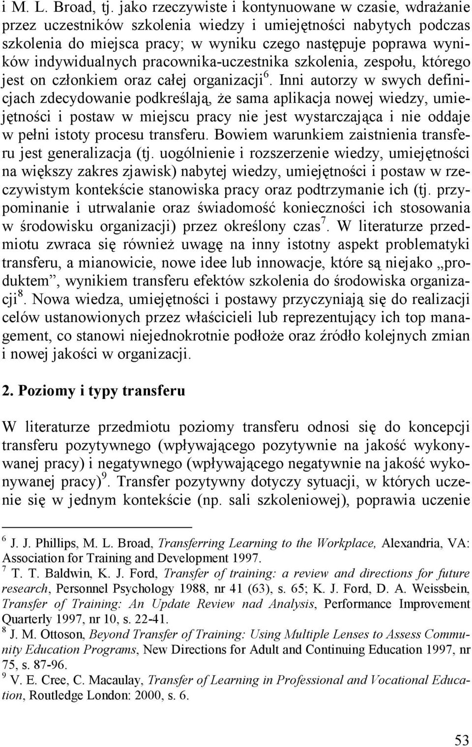 indywidualnych pracownika-uczestnika szkolenia, zespołu, którego jest on członkiem oraz całej organizacji 6.