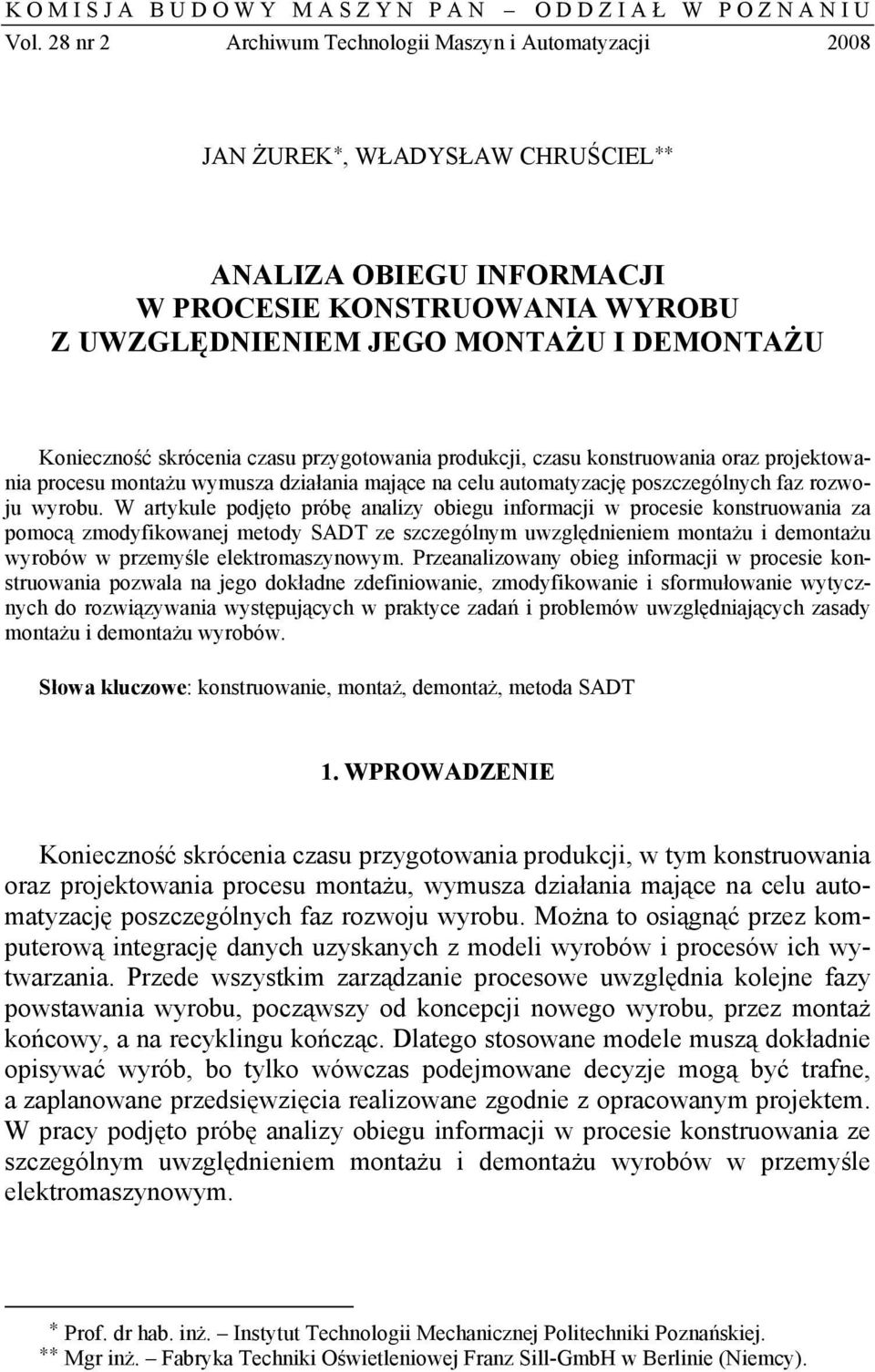 skrócenia czasu przygotowania produkcji, czasu konstruowania oraz projektowania procesu montażu wymusza działania mające na celu automatyzację poszczególnych faz rozwoju.