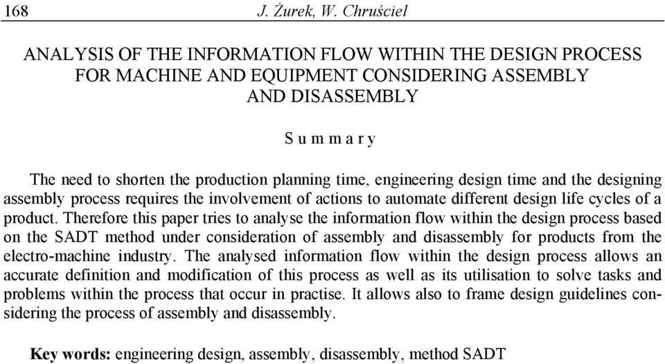 engineering design time and the designing assembly process requires the involvement of actions to automate different design life cycles of a product.